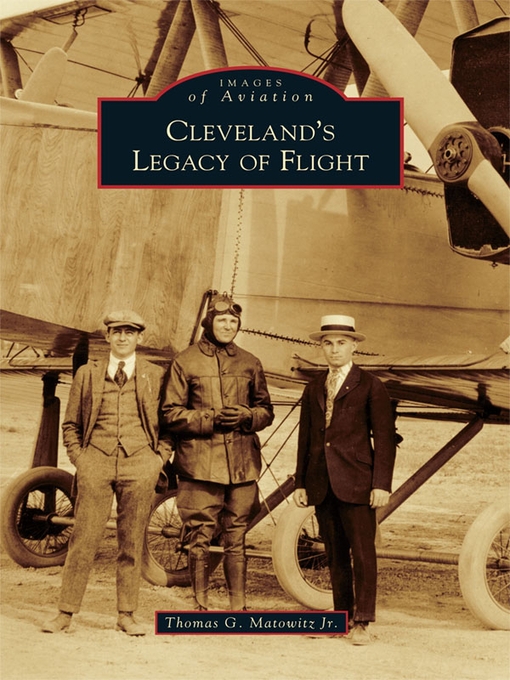 Title details for Cleveland's Legacy of Flight by Thomas G. Matowitz Jr. - Available